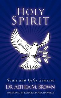 Holy Spirit - Althea M. Brown Dr.