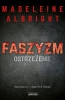Faszyzm Ostrzeżenie - Madeleine Albright