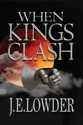 When Kings Clash - Lowder J.E.