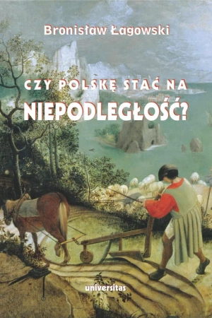 eBook Czy Polskę stać na niepodległość? Teksty wybrane z lat 1991-2019 - Bronisław Łagowski epub mobi