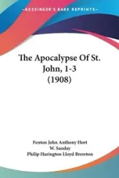 The Apocalypse Of St. John, 1-3 (1908) - John Anthony Hort Fenton