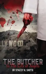 The Butcher In The City of Angels - Stacey Smith K