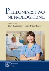 Pielęgniarstwo nefrologiczne - Beata Białobrzeska, Alicja Dębska-Ślizień (red.)