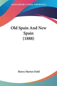 Old Spain And New Spain (1888) - Henry Field Martyn