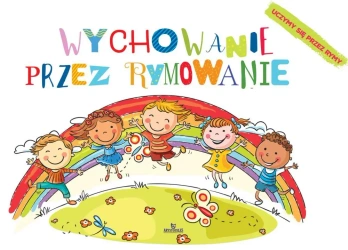 Wychowanie przez rymowanie uczymy się przez rymy - Ewa Giermek