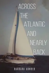 Across the Atlantic and Nearly Back - Arnold Barbara