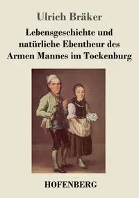 Lebensgeschichte und natürliche Ebentheur des Armen Mannes im Tockenburg - Bräker Ulrich