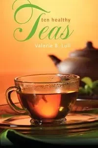 Ten Healthy Teas - Valerie Lull B