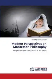 Modern Perspectives on Montessori Philosophy - Swargiary Khritish