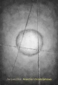 Anarchia i chrześcijaństwo - Jacques Ellul