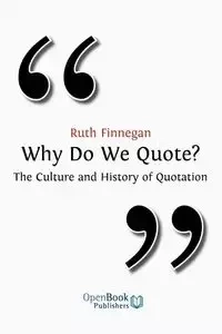 Why Do We Quote? the Culture and History of Quotation. - Ruth Finneghan