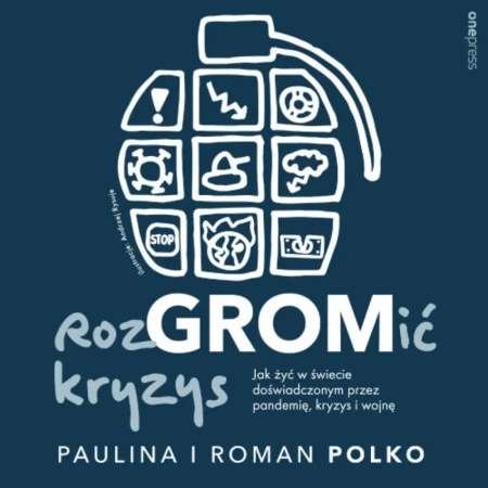 audiobook RozGROMić kryzys. Jak żyć w świecie doświadczonym przez pandemię, kryzys i wojnę - Paulina Polko, Roman Polko