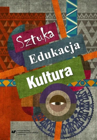 Sztuka edukacja kultura - red. Ewa Linkiewicz, Urszula Szuścik
