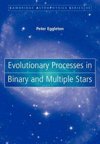 Evolutionary Processes in Binary and Multiple Stars - Peter Eggleton
