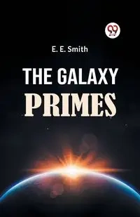 The Galaxy Primes - E. Smith E.