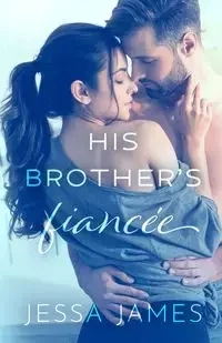 His Brother's Fiancée - James Jessa