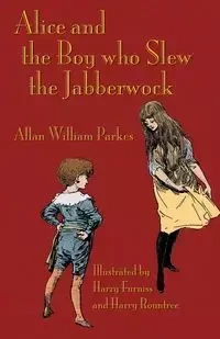 Alice and the Boy who Slew the Jabberwock - Allan William Parkes
