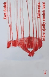 Zwierzęta, które zjadły swoich ludzi - Ewa Sułek