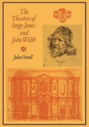 The Theatres of Inigo Jones and John Webb - John Orrell