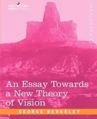 An Essay Towards a New Theory of Vision - George Berkeley