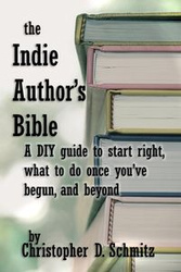 The Indie Author's Bible - Christopher Schmitz
