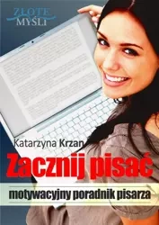 Zacznij Pisać (Wersja elektroniczna (PDF)) - Katarzyna Krzan