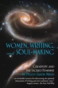 Women, Writing, and Soul-Making - Peggy Millin Tabor