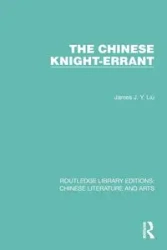 The Chinese Knight-Errant - James J.Y. Liu