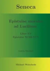 Seneca - Epistulae morales ad Lucilium - Liber XV Epistulae XCIII - XCV - Michael Weischede