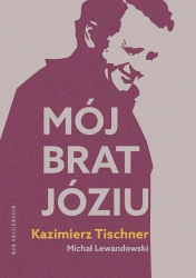 Mój brat, Józiu - Michał Lewandowski, Kazimierz Tischner