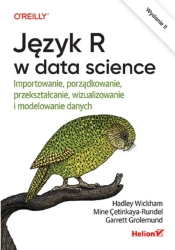 Język R w data science. Importowanie... - Hadley Wickham, Mine etinkaya-Rundel, Garrett Gro