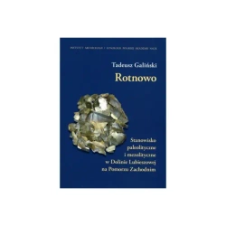 Rotnowo. Stanowisko paleolityczne i mezolityczne w Dolinie Lubieszowej na Pomorzu Zachodnim - Tadeusz Galiński