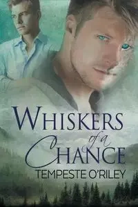 Whiskers of a Chance - O'Riley Tempeste