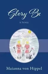 Glory Be - von Hippel Maianna