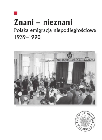 Znani - nieznani. Polska emigracja niepodległ. - Jerzy Autuchiewicz, Diana Maksimiuk