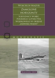 Zamglone horyzonty. Sojusznicy wobec polskiego lotnictwa wojskowego w okresie „dziwnej wojny” - Wojciech Mazur
