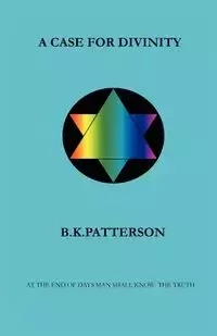 A Case For Divinity - Bruce Patterson K