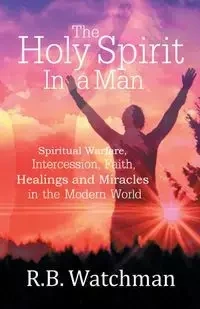 The Holy Spirit in a Man - Watchman R. B.
