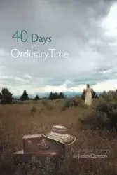 40 Days in Ordinary Time - Quinton Judith