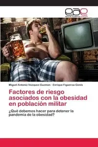 Factores de riesgo asociados con la obesidad en población militar - Miguel Antonio Vazquez-Guzman