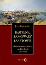 eBook Bawełna, samowary i Sartowie. Muzułmańskie okrainy carskiej Rosji 1795-1916 - Jerzy Rohoziński epub