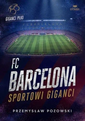 FC Barcelona. Sportowi giganci - Przemysław Pozowski