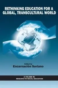 Rethinking Education for a Global, Transcultural World - Soriano Encarnación
