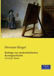 Beiträge zur niederländischen Kunstgeschichte - Herman Riegel