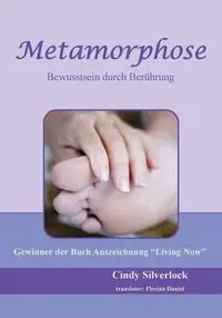 Metamorphose, Bewusstsein durch Berührung - Cindy Silverlock