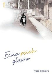 Echa psich głosów. Tom 1 - Yugo Ishikawa