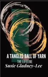 A Tangled Ball  of Yarn - SUSIE GLADNEY-LEE