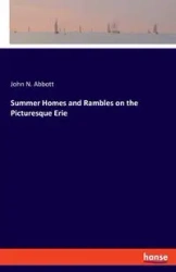 Summer Homes and Rambles on the Picturesque Erie - John N. Abbott