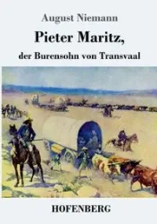 Pieter Maritz, der Burensohn von Transvaal - August Niemann