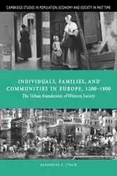 Individuals, Families, and Communities in Europe, 1200-1800 - Lynch Katherine A.